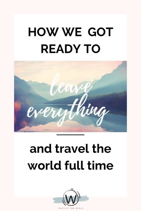 How we prepared to live a life of full time traveling